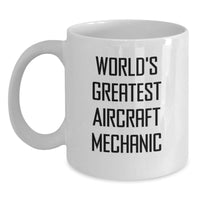 Load image into Gallery viewer, Funny World&#39;s Greatest Aircraft Mechanic Gifts for Him, White Coffee Mug for Birthday, Inspirational Quote, 11oz or 15oz Capacity, Microwave and Dishwasher Safe - Main
