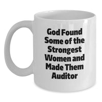 Load image into Gallery viewer, Funny Auditor Gifts for Women from Friends - White Ceramic Coffee Mug, Graduation Unique Gifts for Women, 'God Found Some Of The Strongest Women And Made Them Auditor' Quote - Main