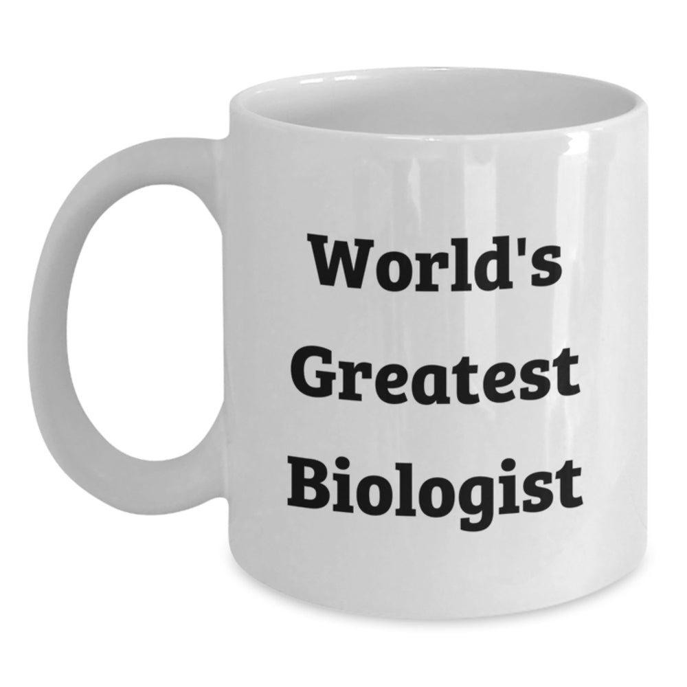 Funny World's Greatest Biologist Gifts for Biologist Graduation White Coffee Mug from Friends, Family, Coworkers, and Men - Main