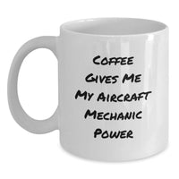 Load image into Gallery viewer, Funny Quote for Aircraft Mechanic Friends Funny White Coffee Mug Gifts from Friends to Friends on Birthday - Main