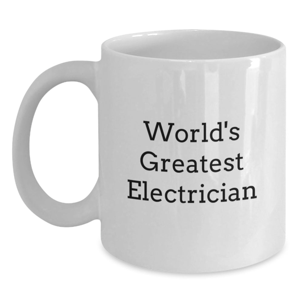 Funny Electrician Gifts from Friends - White Coffee Mug for Graduation - 'World's Greatest Electrician' Quote - Main