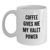 Load image into Gallery viewer, Funny Valet Gifts for Men, White Coffee Mug with 'Coffee Gives Me My Valet Power' Quote, Gifts from Family for Him at Christmas - Main