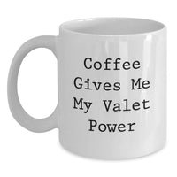 Load image into Gallery viewer, Valet Power Gifts from Men, Friends, and Coworkers for Christmas Unique Gifts - Funny White Coffee Mug for Him, Ceramic, Microwave and Dishwasher Safe - Main
