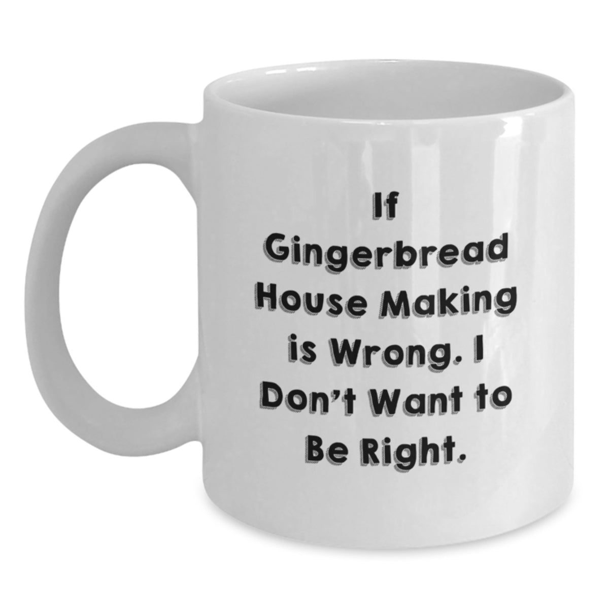 Funny Gingerbread House Making Gifts for Friends, Coworkers, or Family - White Coffee Mug - Main