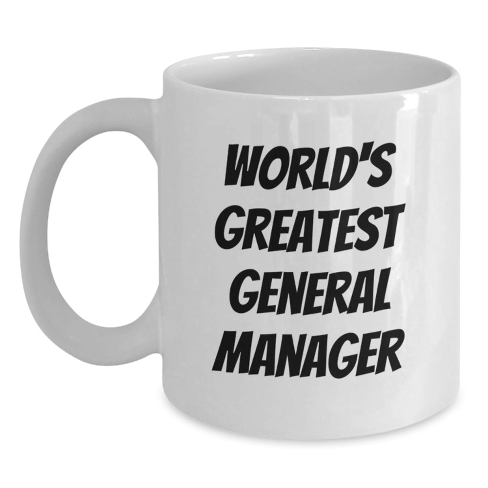 Funny General Manager Gifts, 'World's Greatest' Quote on White Coffee Mug, Gifts from Friends for Birthday - Main