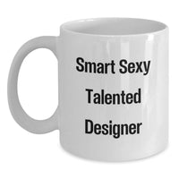 Load image into Gallery viewer, Smart Sexy Talented Designer Quotes White Coffee Mugs Gifts from Friends to Family for Christmas, Funny Inspirational Mug - Main