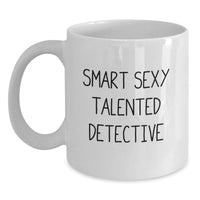 Load image into Gallery viewer, Funny Detective Gifts for Men, White Coffee Mug with Smart Sexy Talented Detective Quote, Unique Christmas Unique Gifts from Men to Friends - Main
