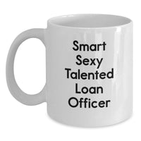 Load image into Gallery viewer, Funny Loan Officer Gifts for Men, White Coffee Mug with Smart Sexy Talented Quote, Graduation Unique Gifts from Family - Main
