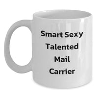 Load image into Gallery viewer, Funny Mail Carrier Gifts from Friends for the Smart Sexy Talented Mail Carrier Lover Graduation Unique White Coffee Mug - Main