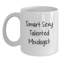 Load image into Gallery viewer, Funny Mixologist Gifts from Friends, Inspirational Quote for Graduation Unique Gifts - White Coffee Mug for Smart Sexy Talented Mixologist - Main