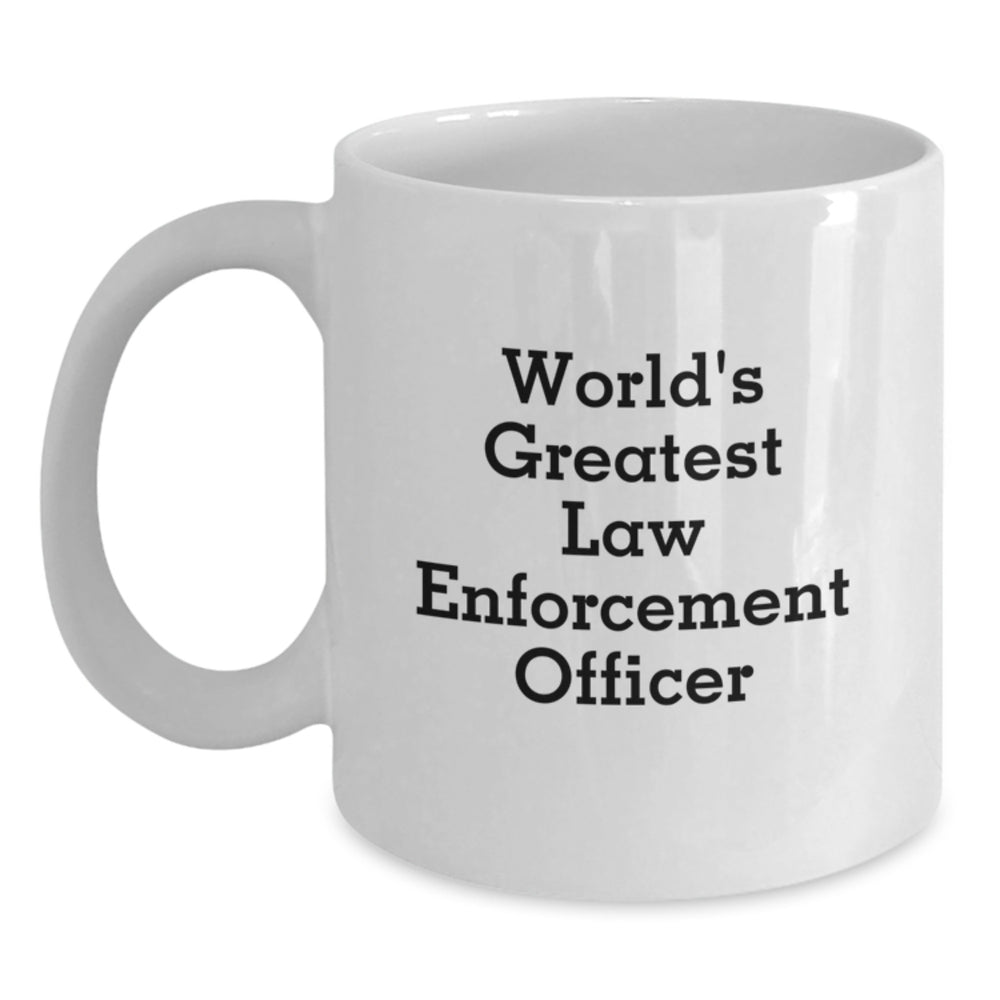 Funny Law Enforcement Officer Gifts - World's Greatest Quote White Coffee Mug, Birthday Unique Gifts from Family to Friends, 11oz or 15oz - Main