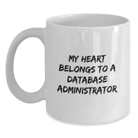 Load image into Gallery viewer, Funny Gifts from Friends and Family for Database Administrator, White Coffee Mug, My Heart Belongs To A Database Administrator, Christmas Unique Gifts - Main