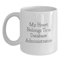 Load image into Gallery viewer, Funny 'My Heart Belongs To A Database Administrator' Gifts for Database Administrator White Coffee Mugs, Unique Christmas Unique Gifts from Friends for Men or Women - Main