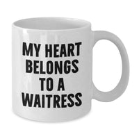 Load image into Gallery viewer, Funny Waitress Gifts for Waitress Lover, White Coffee Mug, 'My Heart Belongs To A Waitress' Quote, Gift from Friends, Birthday Unique Gifts - Additional