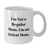 Load image into Gallery viewer, Funny Ocicat Gifts for Mom - White Coffee Mug, 'I'm Not A Regular Mom. I'm An Ocicat Mom.' - Additional