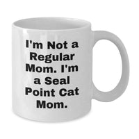 Load image into Gallery viewer, Funny Seal Point Cat Mom Unique Christmas Unique Gifts from Friends, Family, Coworkers, Men, Women - Seal Point Cat White Coffee Mug, I'm Not A Regular Mom. I'm A Seal Point Cat Mom. - Additional