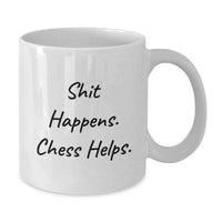 Load image into Gallery viewer, Funny Chess Gifts for Men, White Coffee Mug with Shit Happens. Chess Helps. Quote, Perfect Christmas Unique Gifts from Family or Friends - Additional