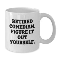 Load image into Gallery viewer, Funny Comedian Gifts, Retired Comedian Figured It Out, White Coffee Mug for Birthday, Gifts from Friends or Family - Additional
