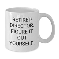 Load image into Gallery viewer, Funny Gift for Director, White Coffee Mug, Quote: 'Retired Director. Figure It Out Yourself.', Gifts from Family to Director - Additional