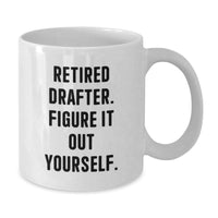 Load image into Gallery viewer, Funny Drafter Gifts for Him - Retired Drafter Quote White Coffee Mug, Gifts from Men to Coworkers, 11oz or 15oz Capacity, Ceramic, Microwave and Dishwasher Safe - Additional
