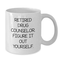 Load image into Gallery viewer, Funny Gift for Retired Drug Counselor, Figure It Out Yourself, White Coffee Mug for Graduation Unique Gifts for Men or Women Friends Coworkers Family - Additional