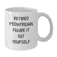 Load image into Gallery viewer, Funny Quotes for Pediatricians, Gifts from Friends and Family, White Coffee Mug, Perfect for Christmas Unique Gifts - Additional
