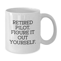 Load image into Gallery viewer, Funny Pilot Gifts, &#39;Retired Pilot. Figure It Out Yourself.&#39; White Coffee Mug, 11oz or 15oz Capacity, Gifts for Men, Women, or Friends, Graduation Unique Gifts from Family, Coworkers - Additional
