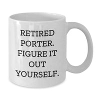 Load image into Gallery viewer, Porter Gifts, White Coffee Mugs, Funny Quote, Retirement, Graduation Unique Gifts from Friends - Additional
