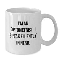 Load image into Gallery viewer, Funny Optometrist Gifts from Friends for Optometrist Birthday Unique Mugs, I&#39;m An Optometrist. I Speak Fluently In genius., White Coffee Mug - Additional
