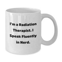 Load image into Gallery viewer, Radiation Therapist Gifts Funny Quote White Coffee Mug, Gifts from Family for Radiation Therapist, Graduation Unique Gifts, Funny Radiation Therapist Mugs for Men Women Friends Coworkers - Additional
