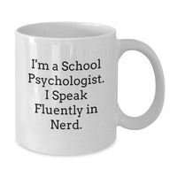 Load image into Gallery viewer, Funny Gifts from Men to School Psychologist Christmas Unique Mugs - White Coffee Mug I'm A School Psychologist. I Speak Fluently In genius. - Additional