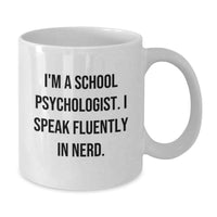Load image into Gallery viewer, Funny School Psychologist White Coffee Mug Gifts from Friends to School Psychologist, Unique Christmas Unique Gifts, I'm A School Psychologist. I Speak Fluently In genius. Mugs - Additional
