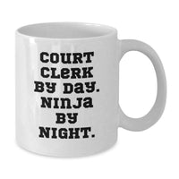 Load image into Gallery viewer, Funny Court Clerk White Coffee Mug Gifts from Men for Court Clerk By Day. Ninja By Night. Graduation Unique Gifts for Court Clerk - Additional