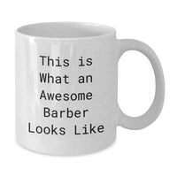 Load image into Gallery viewer, Funny Barber Birthday Unique Gifts from Friends, Unique White Coffee Mug, 'This Is What An Awesome Barber Looks Like', Gifts for Barber - Additional