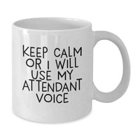 Load image into Gallery viewer, Funny Attendant Gifts from Friends, Inspirational White Coffee Mugs for Graduation, &#39;Keep Calm Or I Will Use My Attendant Voice&#39; - 11oz or 15oz Ceramic Mug - Additional
