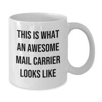 Load image into Gallery viewer, Funny Mail Carrier Gifts from Friends, Birthday Unique Gifts for Mail Carrier, White Coffee Mug with 'This Is What An Awesome Mail Carrier Looks Like' Quote - Additional