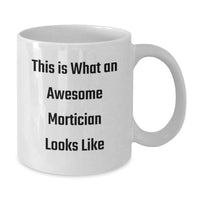 Load image into Gallery viewer, Funny Mortician Gifts from Men to Mortician, White Coffee Mug This Is What An Awesome Mortician Looks Like Christmas Unique Gifts - Additional