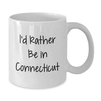Load image into Gallery viewer, Connecticut White Coffee Mug, Funny Quote 'I'd Rather Be In Connecticut' Gifts for Men from Friends, Great Graduation Unique Gifts - Additional