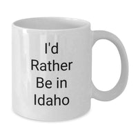 Load image into Gallery viewer, Funny I'd Rather Be In Idaho White Coffee Mug Gifts for Idaho Men Friends - 11oz or 15oz White Ceramic Mug for Graduation Unique Gifts from Idaho - Additional