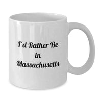 Load image into Gallery viewer, Funny Massachusetts Gifts from Men to Friends - I'd Rather Be In Massachusetts White Coffee Mug, 11oz or 15oz, Ceramic, Microwave and Dishwasher Safe - Additional