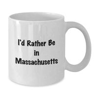 Load image into Gallery viewer, Funny Massachusetts Gifts for Men Friends from Massachusetts - I'd Rather Be In Massachusetts White Coffee Mug for Graduation Unique Gifts - Additional