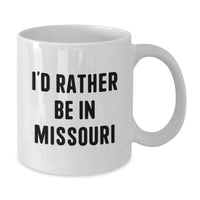 Load image into Gallery viewer, Gifts from Friends for Missouri Enthusiasts - I'd Rather Be In Missouri Funny White Coffee Mug, Christmas Unique Gifts for Men Women Family - Additional
