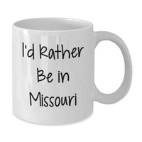 Load image into Gallery viewer, Missouri State Fun Gifts from Friends and Family, White Coffee Mug, I'd Rather Be in Missouri Quote, Christmas Unique Gifts - Additional