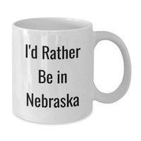 Load image into Gallery viewer, Funny White Coffee Mugs for Friends Gifts from Men to Women in Nebraska, I'd Rather be in Nebraska Christmas Unique - Additional