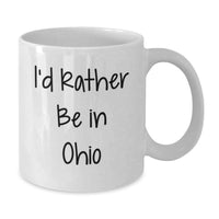 Load image into Gallery viewer, Funny Gifts from Friends to Ohio Lovers, Ohio Unique Gifts for Men and Women, I'd Rather Be In Ohio White Coffee Mug - Additional