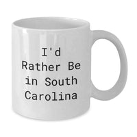 Load image into Gallery viewer, Funny South Carolina Gifts from Friends - White Coffee Mug - I'd Rather Be In South Carolina - Additional