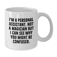 Load image into Gallery viewer, Funny Personal Assistant White Coffee Mug Gifts from Family for Graduation Unique Office Mugs I'm A Personal Assistant Not A Magician - Additional