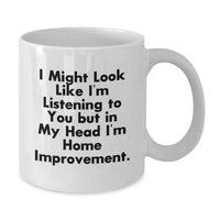 Load image into Gallery viewer, Home Improvement Funny Mug Gifts from Friends for Birthday Home Improvement Lover - Additional