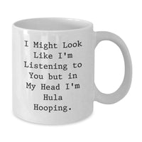Load image into Gallery viewer, Hula Hooping Gifts from Friends - I Might Look Like I&#39;m Listening, But In My Head I&#39;m Hooping - Funny White Coffee Mug for Graduation - Additional
