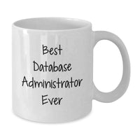 Load image into Gallery viewer, Funny 'Best Database Administrator Ever' White Coffee Mug Gifts from Friends for Christmas - Additional